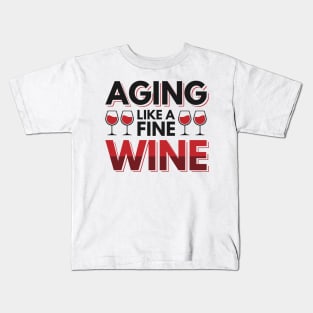 Aging like a fine wine Kids T-Shirt